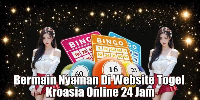 Bermain-Nyaman-Di-Website-Togel-Kroasia-Online-24-Jam