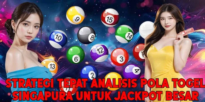 Strategi Tepat Analisis Pola Togel Singapura Untuk Jackpot Besar
