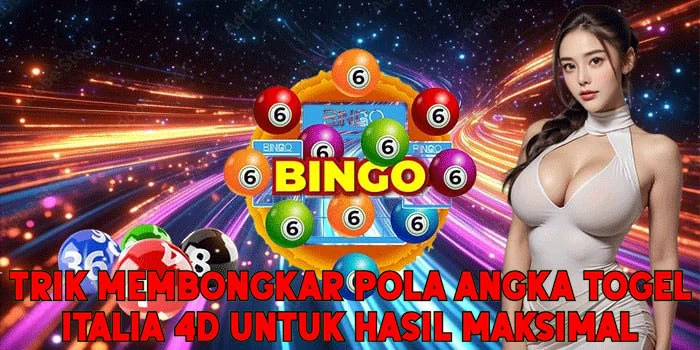 Trik Membongkar Pola Angka Togel Italia 4D Untuk Hasil Maksimal