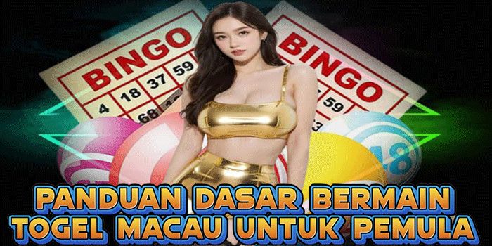 Panduan Dasar Bermain Togel Macau Untuk Pemula
